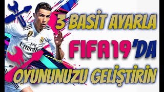 FIFA 19 3 BASİT AYARLA DAHA İYİ BİR OYUNCU OLUN