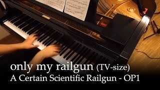 Only my railgun - To aru Kagaku no Railgun OP [Piano]