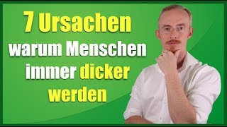 Die 7 Ursachen warum Menschen immer dicker werden