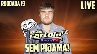 LIVE - Cartola FC - Escalando o time SEM Pijama! - RODADA 19