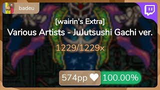 [8.51⭐Live] badeu | Various Artists - JuJutsushi Gachi ver. [wairin's Extra] SS {#2 ? FC} - osu!