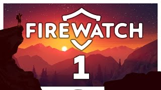 Let’s Play Firewatch Gameplay [Blind] Part 1 - First Day on the Job [Playthrough/Walkthrough]