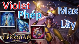 Liên Quân Mobile: Violet phép "MAX Lầy" nhất quả đất. Bạn biết chưa ???