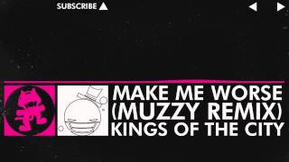 [Drumstep] - Kings Of The City - Make Me Worse (Muzzy Remix) [Monstercat Release]
