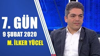 7. Gün 9 Şubat 2020 / Aydınlık Gazetesi Genel Yayın Yönetmeni Mustafa İlker Yücel