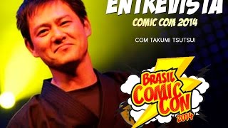 Brasil Comic Con 2014 - Entrevista Exclusiva - Takumi Tsutsui