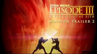 Star Wars: Revenge Of The Sith - Modern Trailer 2