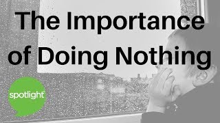 "The Importance of Doing Nothing" - practice English with Spotlight