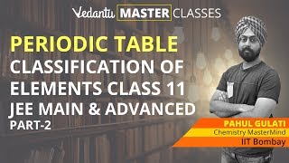 Periodic Table & Classification of Element Class 11 Chemistry Part 2 | JEE Main & Advance | NEET