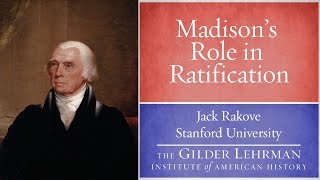 Jack Rakove on the Ratification of the Constitution