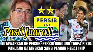 ??Ditawarkan Ke Persib, Persib Bandung Tanpa Pikir Panjang Datangkan Sang Pemain Hebat Ini