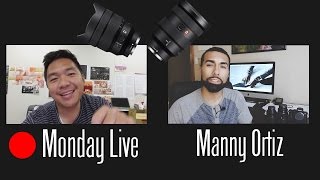 Monday Live Reminder with Manny (7:00PM PST) Sony 12-24 F4, Sony 16-35 F2.8