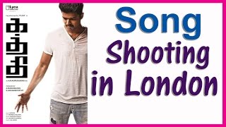 Kaththi Song Shooting in London | Vijay | A.R.Murugadoss | Latest Tamil Cinema News