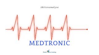 MedTronic - Unternehmens- & Aktienanalyse - Modern Value Investing