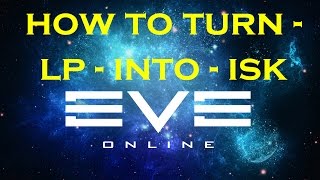 How to turn LP into ISK [EVE Online]