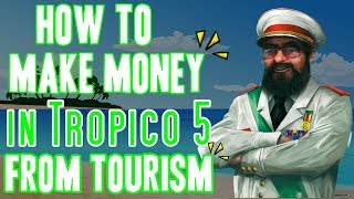How to Make Money in Tropico 5 From Tourism (Tropico 5 Tips and Tricks)