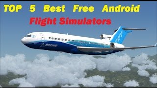 TOP 5 BEST FLIGHT SIMULATOR 2015 (ANDROID)