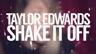 SHAKE IT OFF | Taylor Swift | Taylor Edwards COVER