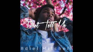 Don't Tell Me - Adiel Mitchell (OFFICIAL AUDIO)