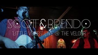 Scott & Brendo | Little Voices (Live @ Velour)
