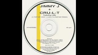 Take Me Away ( Luna-C & Enzyme Remix ) - Jimmy J + Cru-L-T - Lenz Kniteforce Again KFA