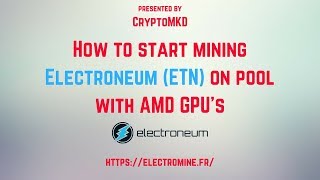 How to start mining Electroneum (ETN) on pool with AMD GPU's