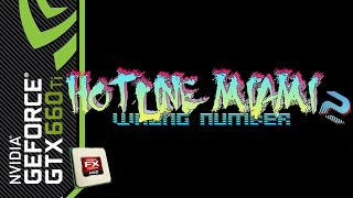 Hotline Miami 2 Wrong Number - Gameplay [GTX 660 Ti, AMD FX 8350]