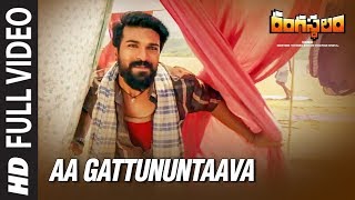 Aa Gattununtaava Full Video Song || Rangasthalam Video Songs || Ram Charan,Samantha, Devi Sri Prasad