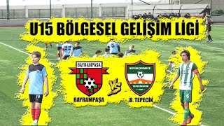 U15 BÖLGESEL GELİŞİM LİGİ BAYRAMPAŞA - BÜYÜKÇEKMECE TEPECİK MAÇ ÖZETİ