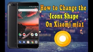 How to change icons shape on Xiaomi MiA1 with Android Oreo ?