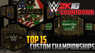 WWE 2K16 Countdown – Top 15 Created CUSTOM Championships Community Creations (PS4)