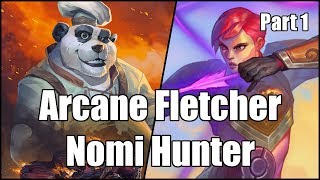 [Hearthstone] Arcane Fletcher Nomi Hunter (Part 1)