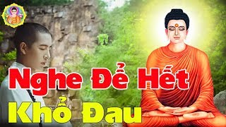 Đời Là Bể Khổ Những Nỗi Khổ Của Kiếp Làm Người - Nghe 1 Lành 10 Cả Đời Bình An - Phật Pháp Nhiệm Màu