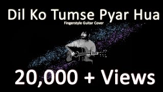Dil ko Tumse Pyar Hua | Fingerstyle Cover | RHTDM