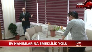 Ev Hanımlarına Emeklilik Umudu Doğdu
