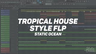 Tropical House Style FLP (Free Download) (Static Ocean)