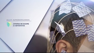 EEG - Aula 07 - Etapas do Exame e Artefatos