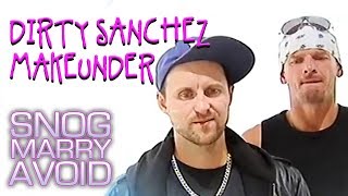 Dirty Sanchez Get a Makeunder | Snog Marry Avoid