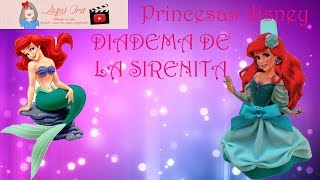 Como hacer una Diadema de la sirenita paso a paso #Princesas