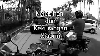 Kelebihan dan kekurangan Xiaomi Yi | Motovlog Indonesia