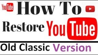 YouTube Update 2017-2018! How To Restore The OLD YouTube Version Than Classic View !