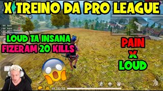 X TREINO INSANO DA PRO LEAGUE - LOUD TÁ INSANA FEZ 20 KILLS - PAIN X LOUD -MELHORES CLIPES FREE FIRE