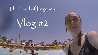 Vlog #2 | The Land Of Legends Antalya Rixos World