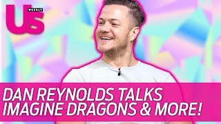 DAN REYNOLDS TALKS IMAGINE DRAGONS & MORE!