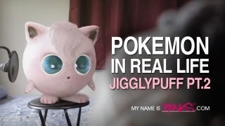 Pokemon in Real Life - Jigglypuff Part 2