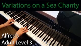 Variations on a Sea Chanty (Intermediate Piano Solo) Alfred's Adult Level 3