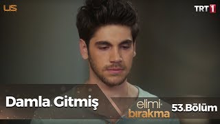 Damla’nın vedası… - Elimi Bırakma 53. Bölüm