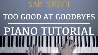 SAM SMITH - TOO GOOD AT GOODBYES | PIANO TUTORIAL with EASY sheet music