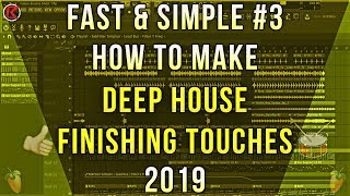 Fast & Simple #3 | How To Make Deep House | FL Studio | Final | 2019