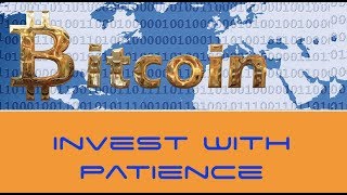 Invest in Bitcoin With Patience in Mind